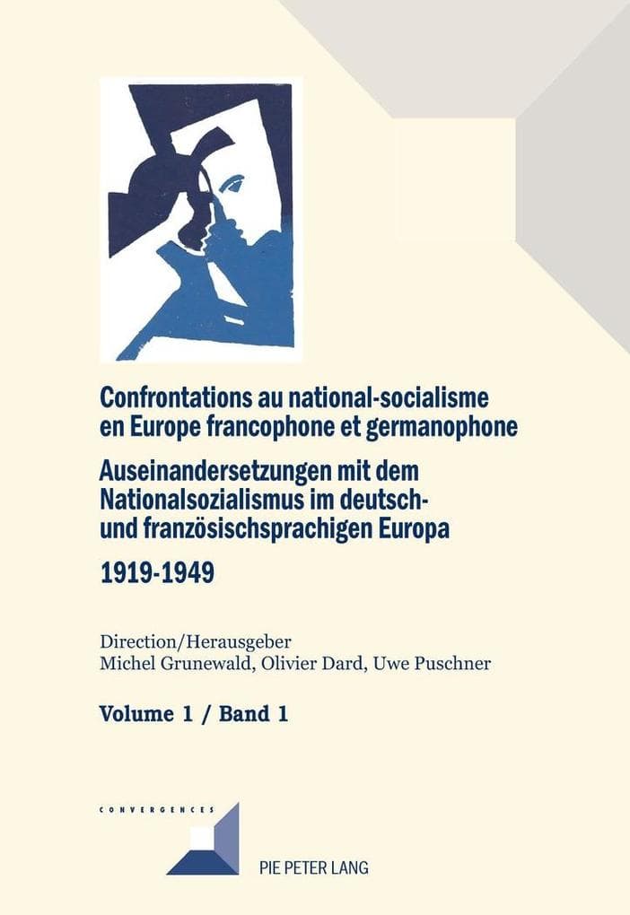 Confrontations au national-socialisme en Europe francophone et germanophone (1919-1949) / Auseinandersetzungen mit dem Nationalsozialismus im deutsch- und französischsprachigen Europa (1919-1949): Volume 1 : Introduction générale - Savoirs et opinions publiques / Band 1 : Allgemeine historische und methodische Grundlagen