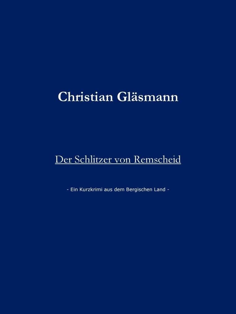 Der Schlitzer von Remscheid: Ein Kurzkrimi aus dem Bergischen Land