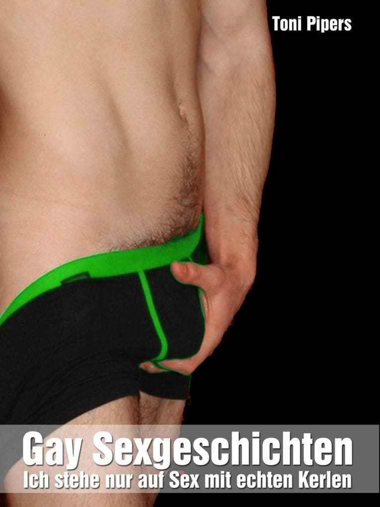 Gay Sexgeschichten: Ich stehe nur auf Sex mit echten Kerlen: Homo-Erotisch Gay deutsch unzensiert ab 18 Jahre