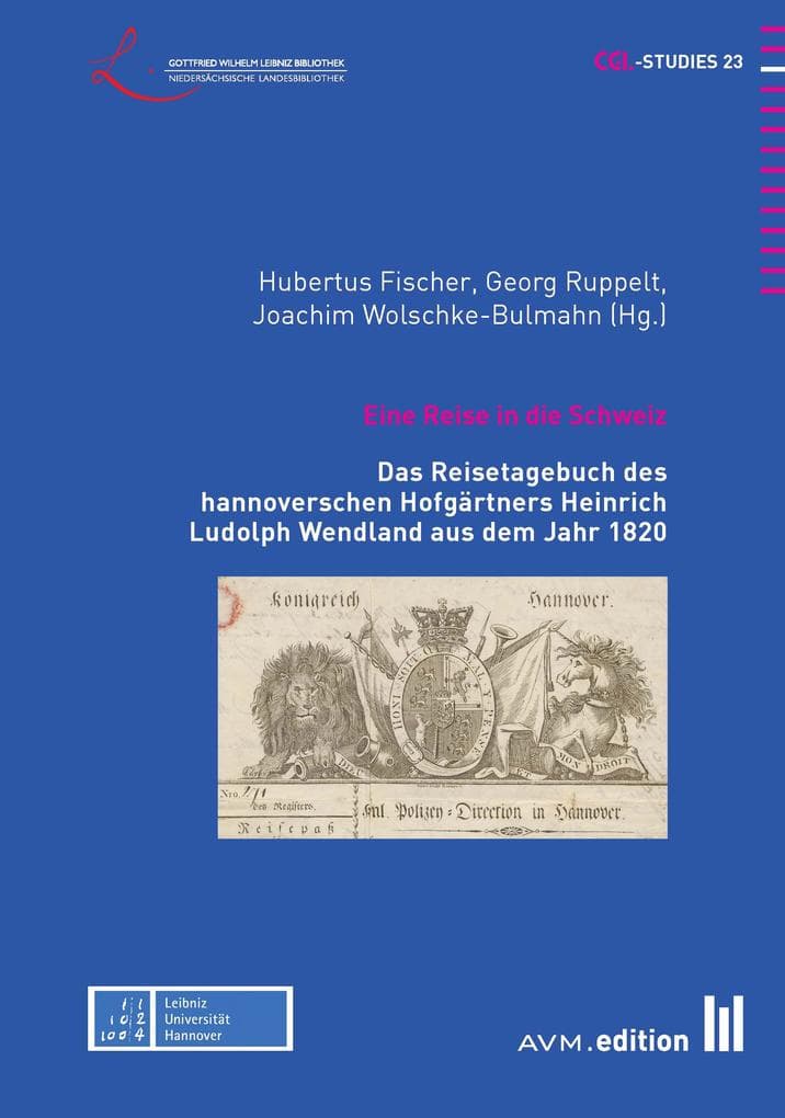 Eine Reise in die Schweiz: Das Reisetagebuch des hannoverschen Hofgärtners Heinrich Ludolph Wendland aus dem Jahr 1820