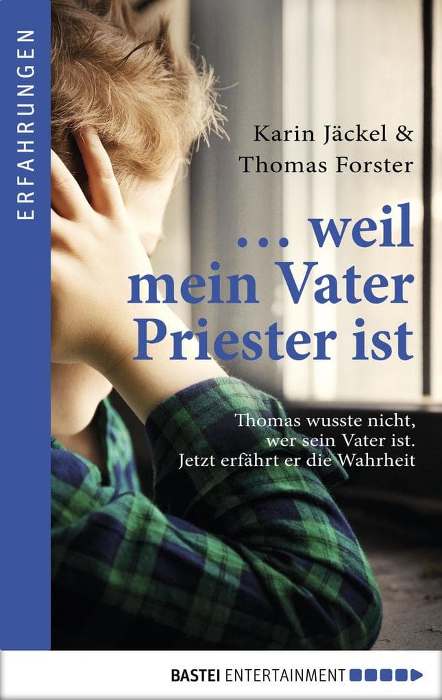 ... weil mein Vater Priester ist: Thomas wusste nicht, wer sein Vater ist. Jetzt erfährt er die Wahrheit