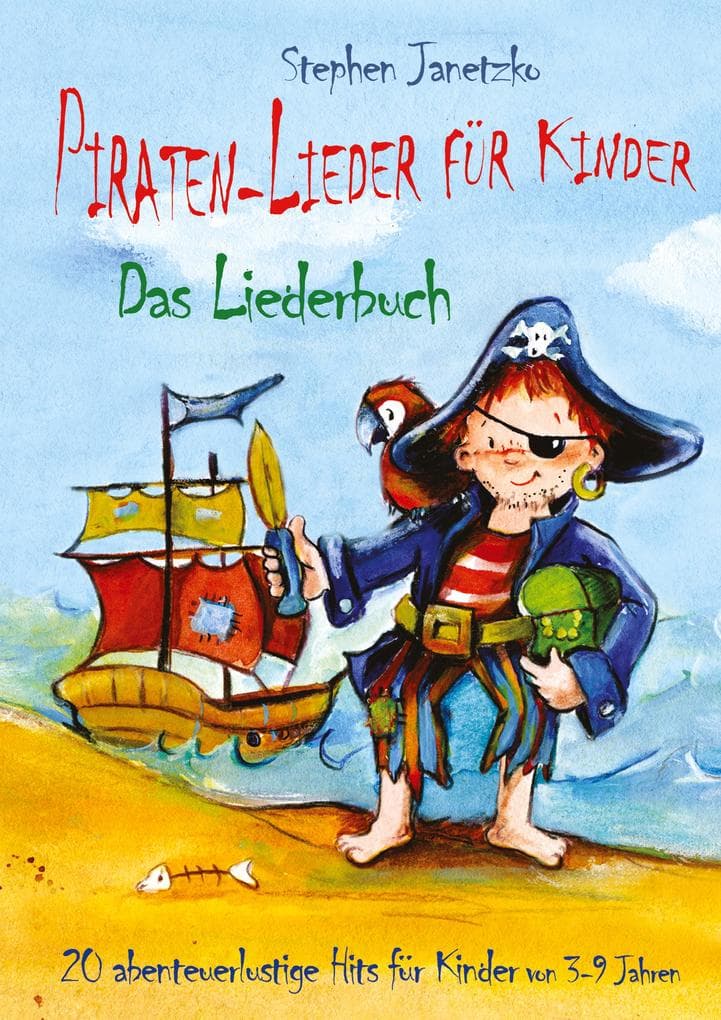 Piraten-Lieder für Kinder - 20 abenteuerlustige Lieder für Kinder: Noten & Materialien - Das Liederbuch mit Texten, Noten und Gitarrengriffen zum Mitsingen und Mitspielen
