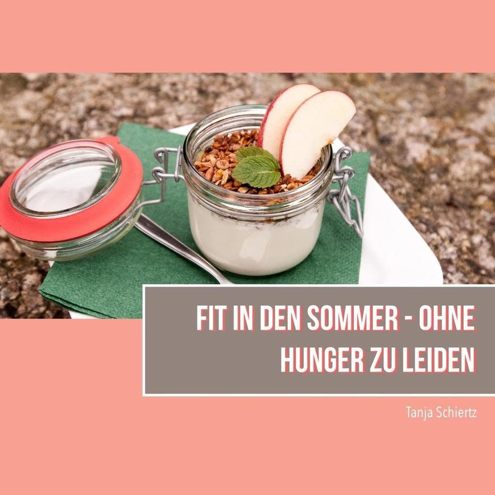Fit in den Sommer: Ohne Hunger zu leiden