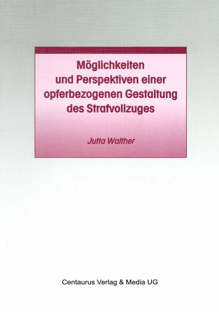 Möglichkeiten und Perspektiven einer opferbezogenen Gestaltung des Strafvollzuges
