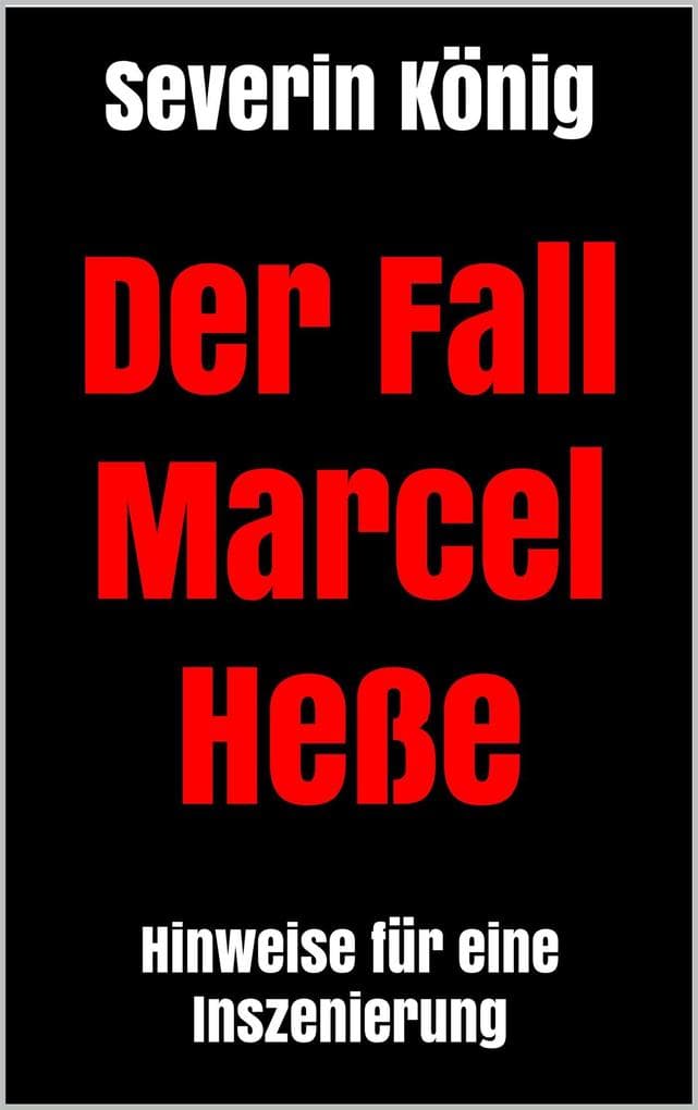 Der Fall Marcel Heße: Hinweise für eine Inszenierung