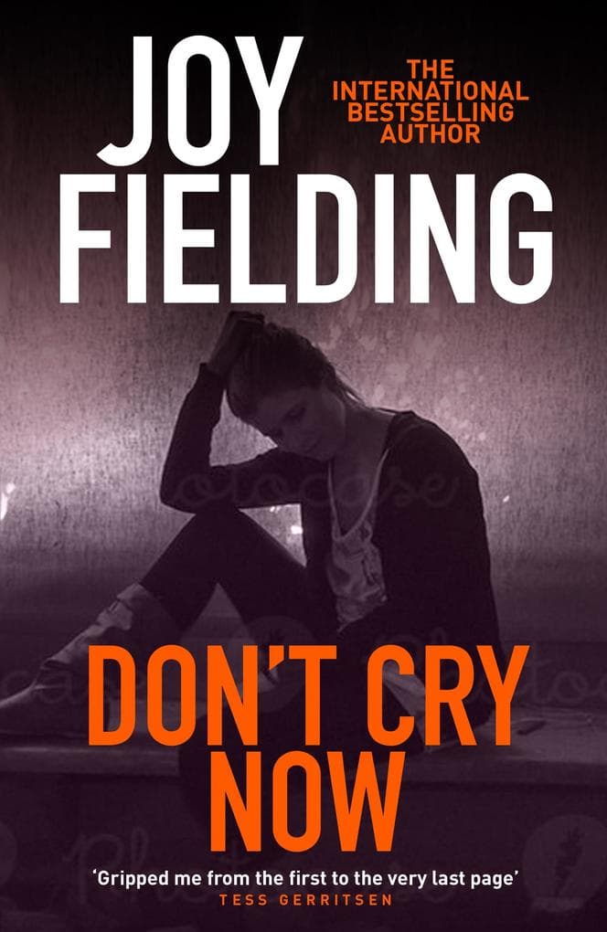 Don't Cry Now: A dark and gripping psychological thriller