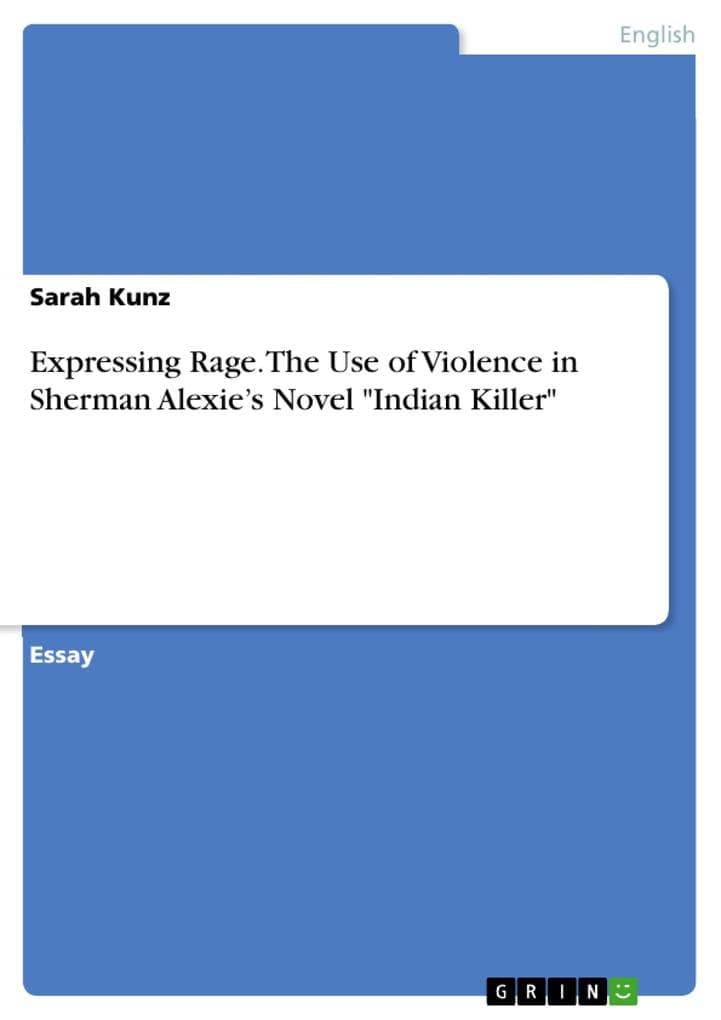 Expressing Rage. The Use of Violence in Sherman Alexie's Novel "Indian Killer"