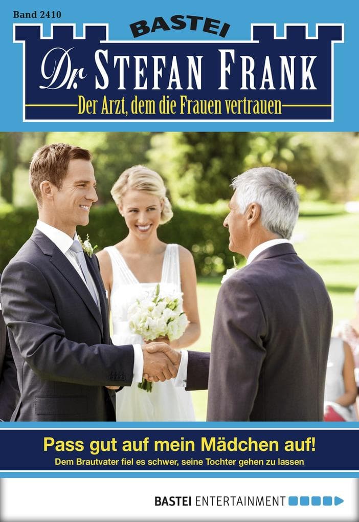 Dr. Stefan Frank 2410: Pass gut auf mein Mädchen auf!