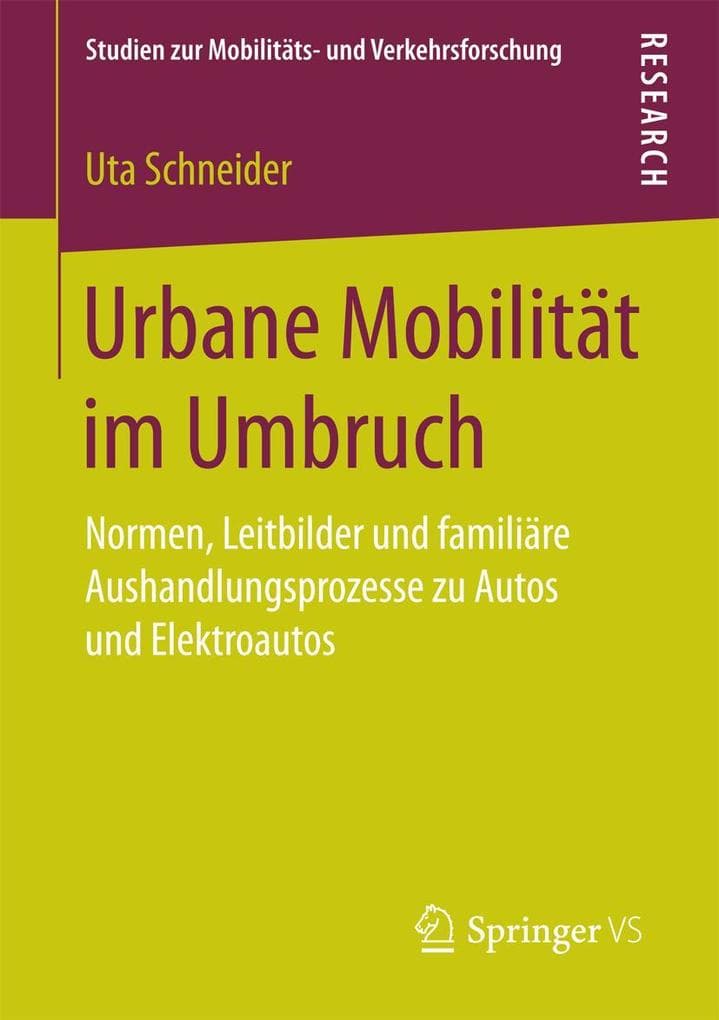 Urbane Mobilität im Umbruch: Normen, Leitbilder und familiäre Aushandlungsprozesse zu Autos und Elektroautos