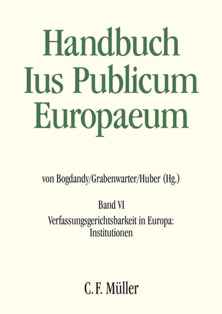 Ius Publicum Europaeum: Band VI: Verfassungsgerichtsbarkeit in Europa: Institutionen