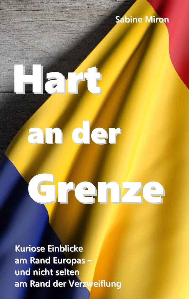 Hart an der Grenze: Kuriose Einblicke am Rand Europas - und nicht selten am Rand der Verzweiflung