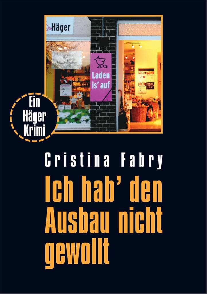 Ich hab' den Ausbau nicht gewollt: ein Hägerkrimi