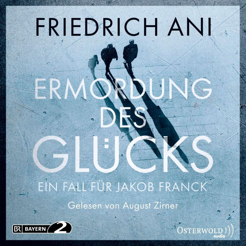 Ermordung des Glücks: Ein Fall für Jakob Franck