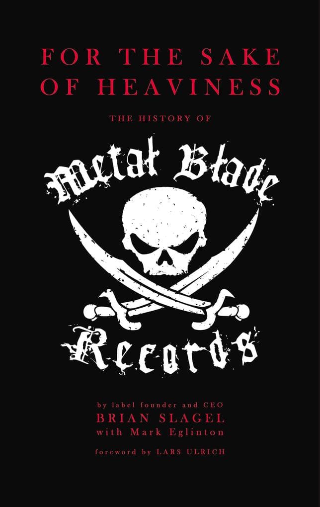 For The Sake of Heaviness: The History of Metal Blade Records
