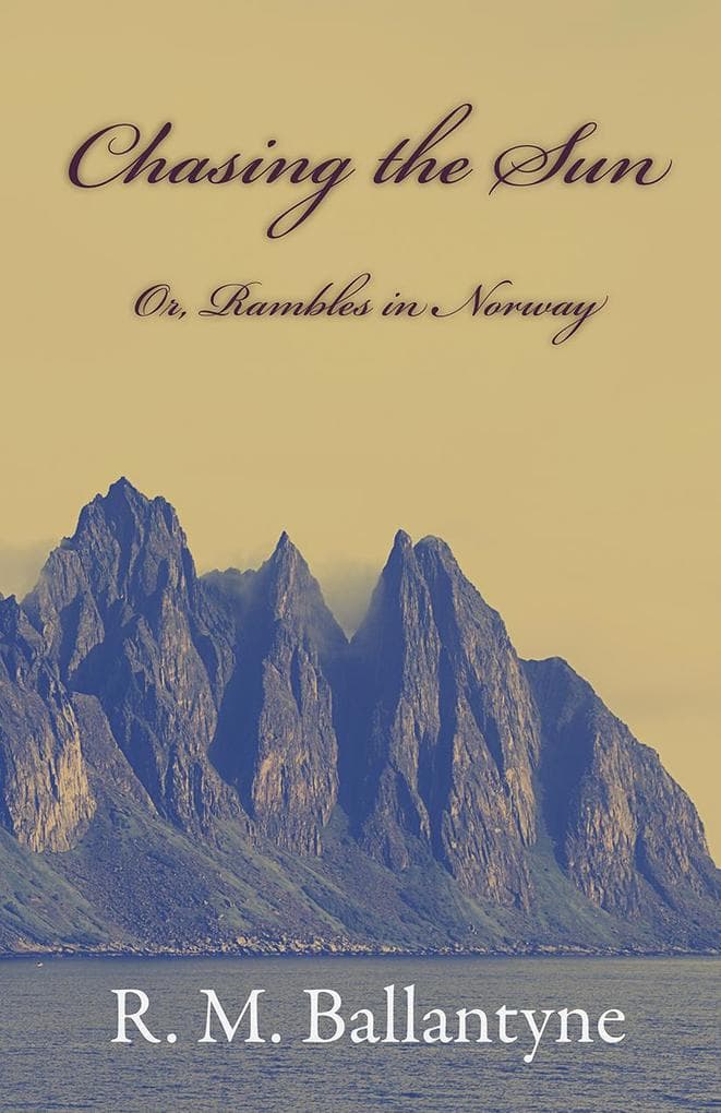 Chasing The Sun Or Rambles In Norway