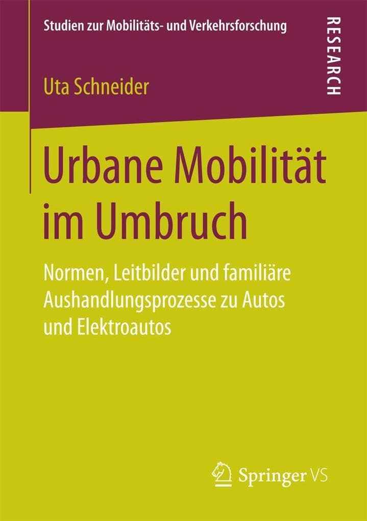Urbane Mobilität im Umbruch: Normen, Leitbilder und familiäre Aushandlungsprozesse zu Autos und Elektroautos