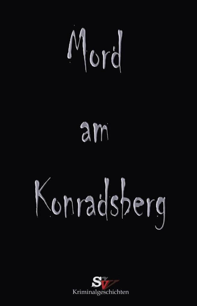 Mord am Konradsberg: Und andere Verbrechen