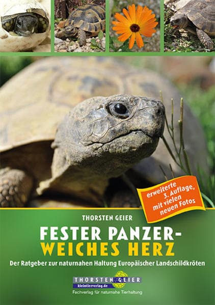 Fester Panzer - weiches Herz: Ein Ratgeber zur naturnahen Haltung Europäischer Landschildkröten
