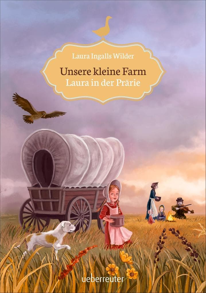 Unsere kleine Farm - Laura in der Prärie (Unsere kleine Farm, Bd. 2): Aufbruch in ein neues Leben - die Buchvorlage zur neuen Netflix-Serie »Unsere kleine Farm«