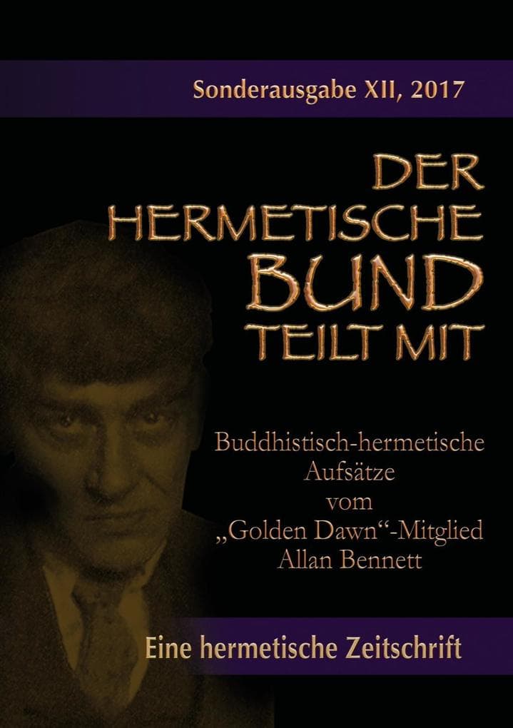 Buddhistisch-hermetische Aufsätze vom "Golden Dawn"-Mitglied Allan Bennett: Der hermetische Bund teilt mit: Sonderausgabe Nr. 12
