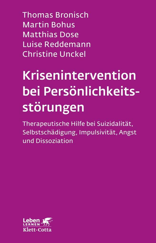 Krisenintervention bei Persönlichkeitsstörung: Therapeutische Hilfe bei Suizidalität, Selbstschädigung, Impulsivität, Angst und Dissoziation