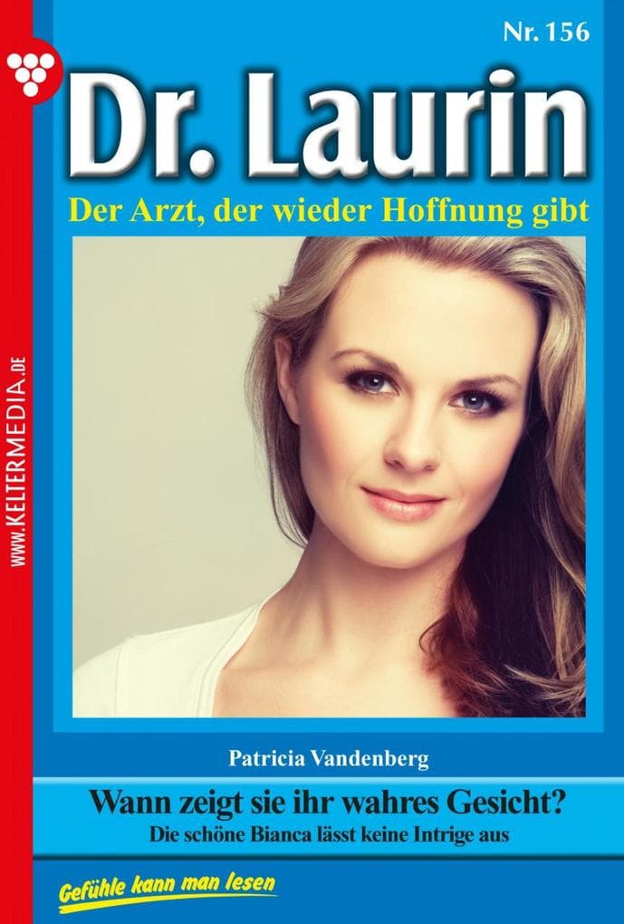 Wann zeigt sie ihr wahres Gesicht?: Dr. Laurin 156 - Arztroman