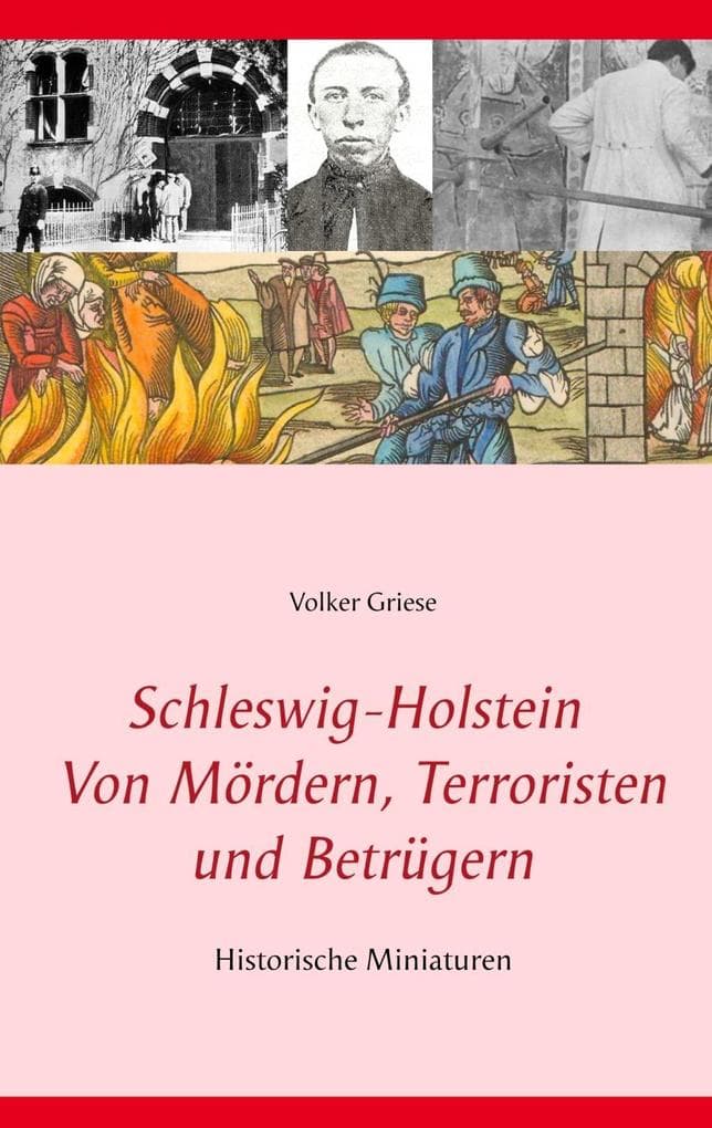 Schleswig-Holstein - Von Mördern, Terroristen und Betrügern: Historische Miniaturen