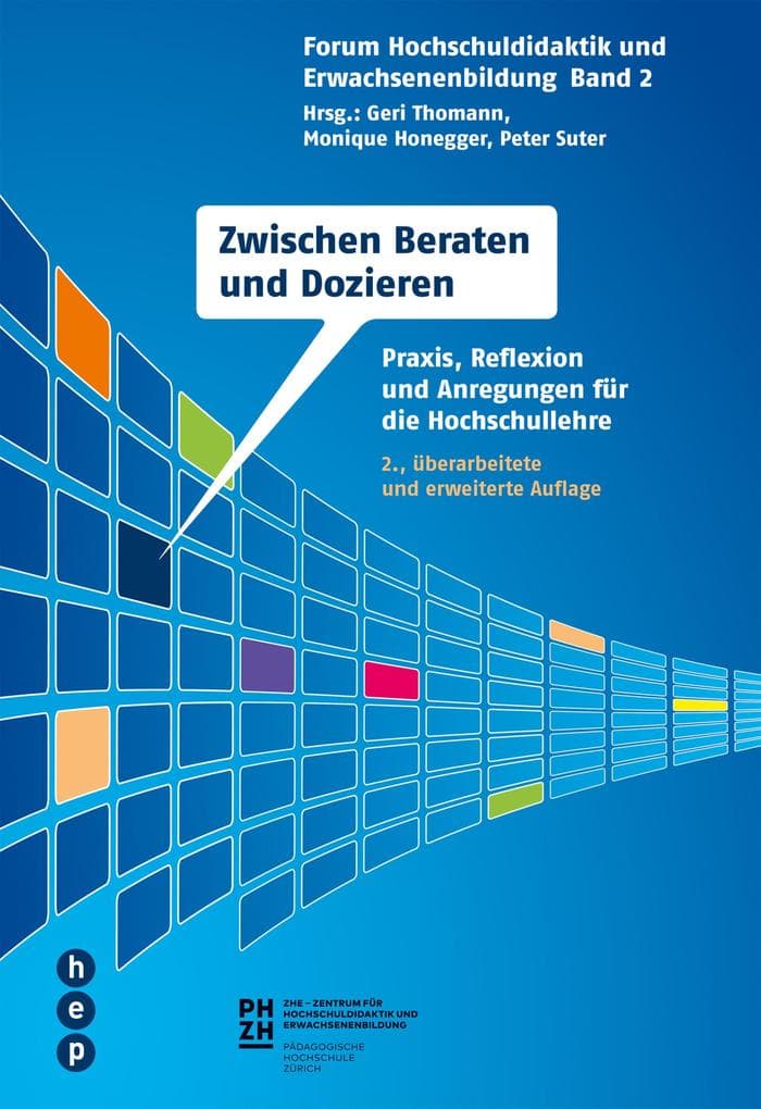 Zwischen Beraten und Dozieren: Praxis, Reflexion und Anregungen für die Hochschullehre. Forum Hochschuldidaktik und Erwachsenenbildung, Band 2