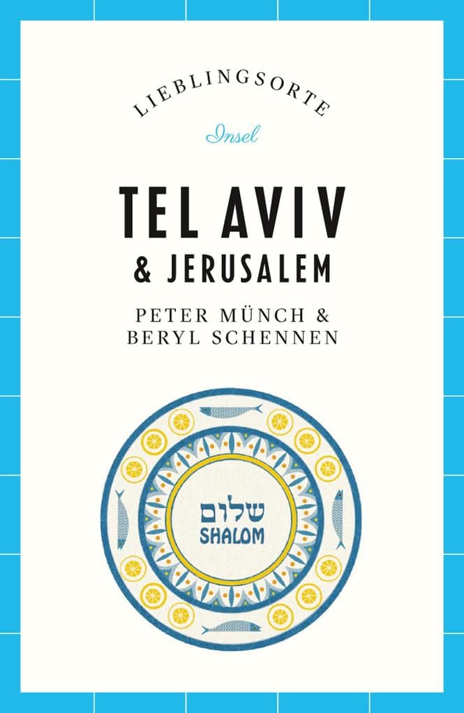 Tel Aviv & Jerusalem Reiseführer LIEBLINGSORTE: Entdecken Sie das Lebensgefühl zweier Städte! | Mit vielen Insider-Tipps, farbigen Fotografien und ausklappbaren Karten