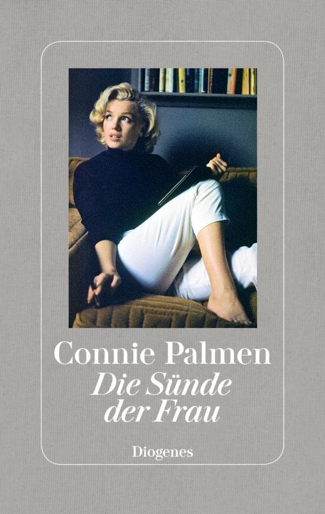 Die Sünde der Frau: Über Marilyn Monroe, Marguerite Duras, Jane Bowles und Patricia Highsmith