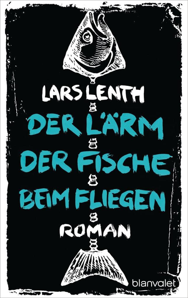 Der Lärm der Fische beim Fliegen: Roman