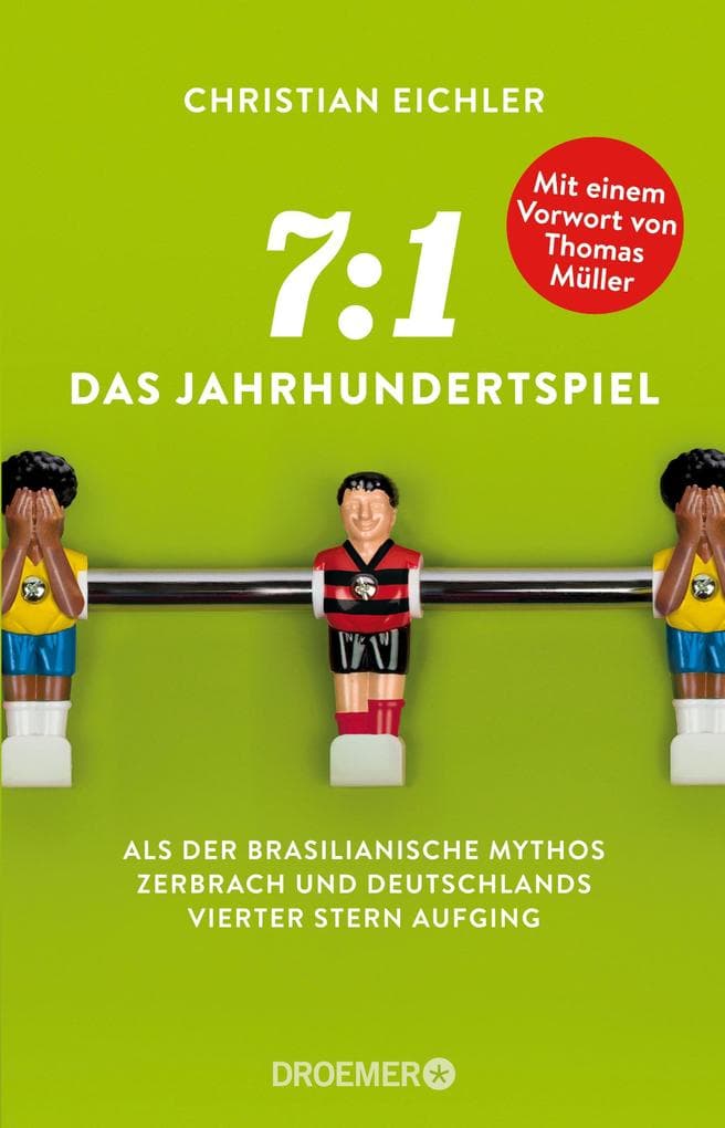 7:1 - Das Jahrhundertspiel: Als der brasilianische Mythos zerbrach und Deutschlands vierter Stern aufging. Mit einem Vorwort von Thomas Müller