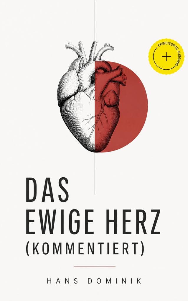 Das ewige Herz (Kommentiert): Erweiterte Ausgabe. Frühe Science-Fiction über Naturwissenschaft, Technikglauben und die Suche nach Heilung jenseits menschlicher Endlichkeit