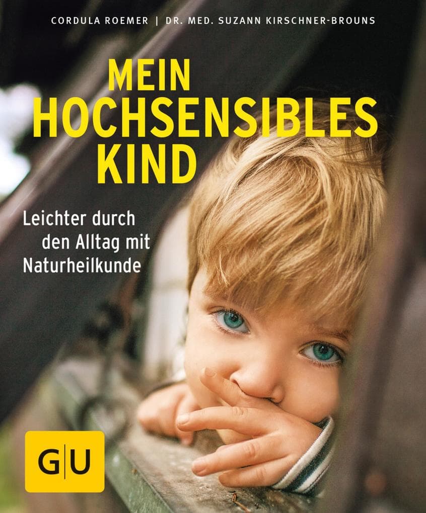 Mein hochsensibles Kind: Leichter durch den Alltag mit Naturheilkunde