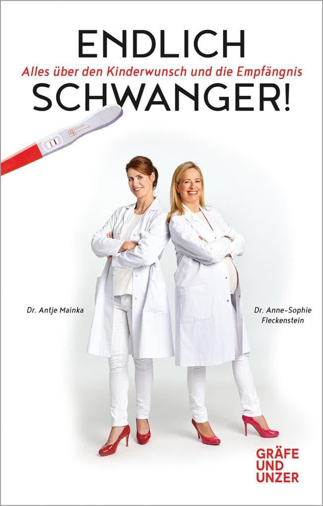 Endlich schwanger!: Alles über den Kinderwunsch und die Empfängnis