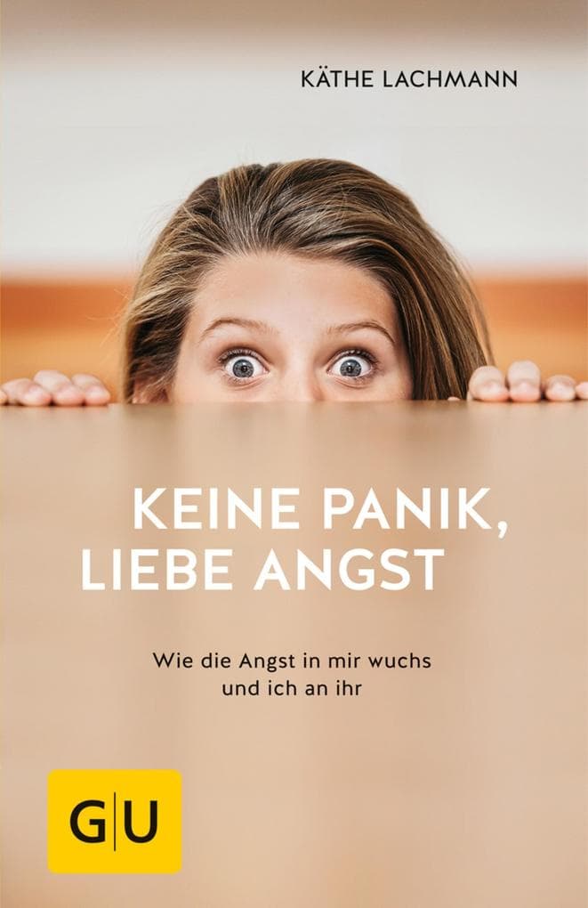 Keine Panik, liebe Angst: Wie die Angst in mir wuchs und ich an ihr