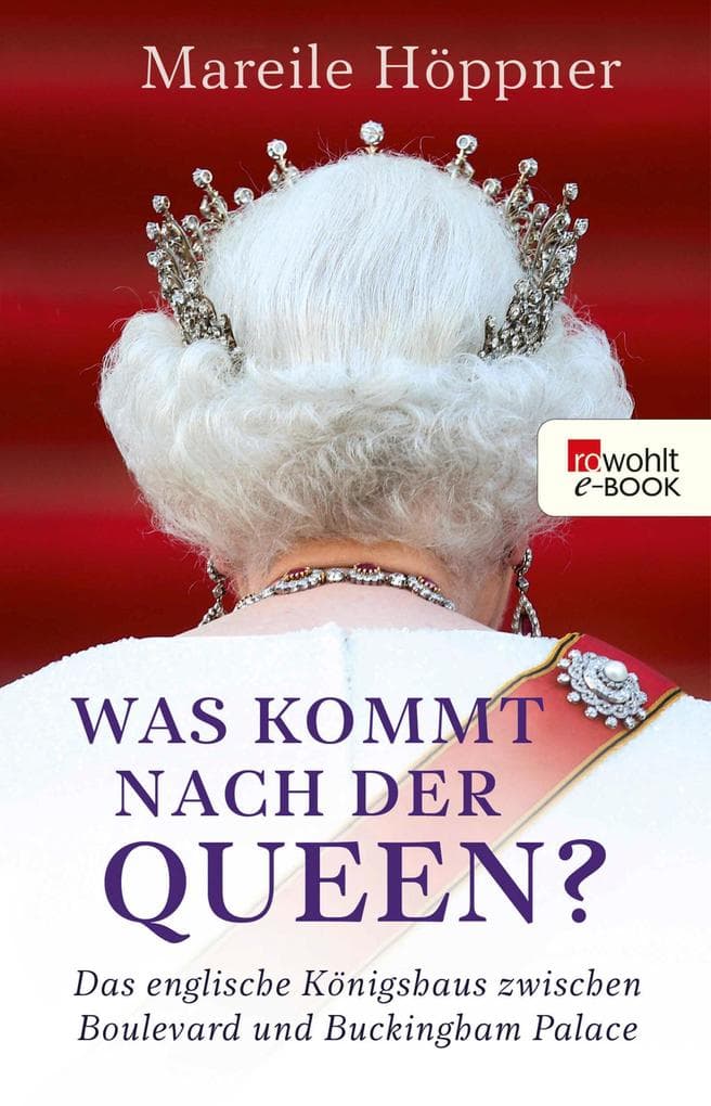 Was kommt nach der Queen?: Das englische Königshaus zwischen Boulevard und Buckingham Palace