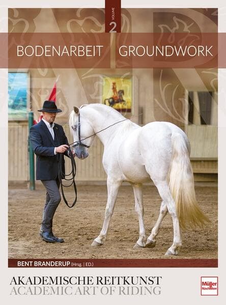Bodenarbeit in der Akademischen Reitkunst (Band 2): Groundwork in the academic art of riding