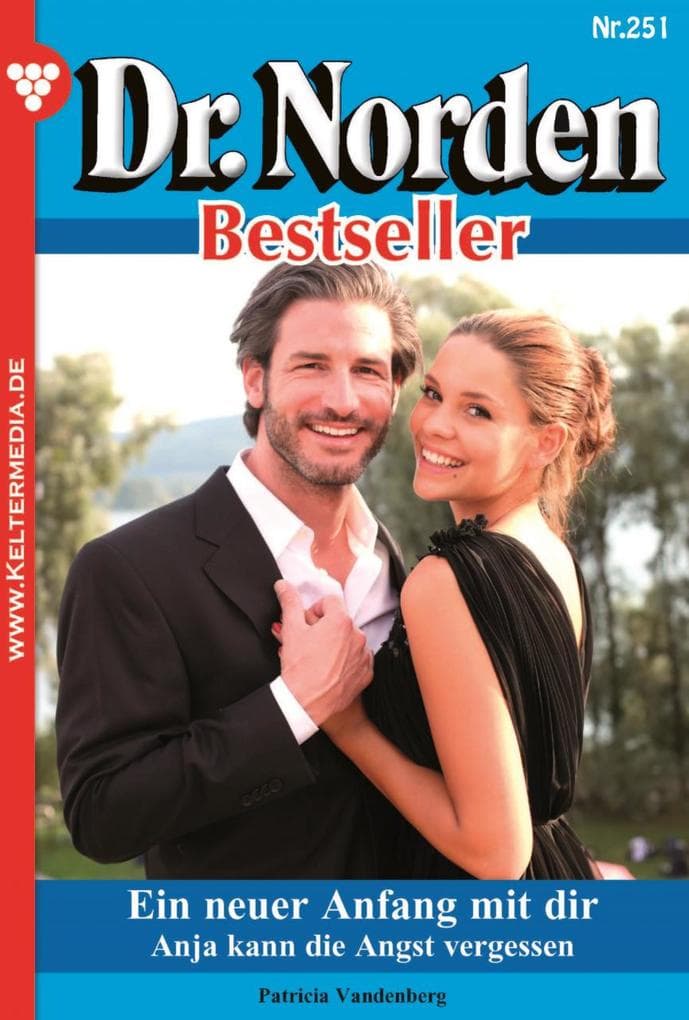 Ein neuer Anfang mit dir: Dr. Norden Bestseller 251 - Arztroman