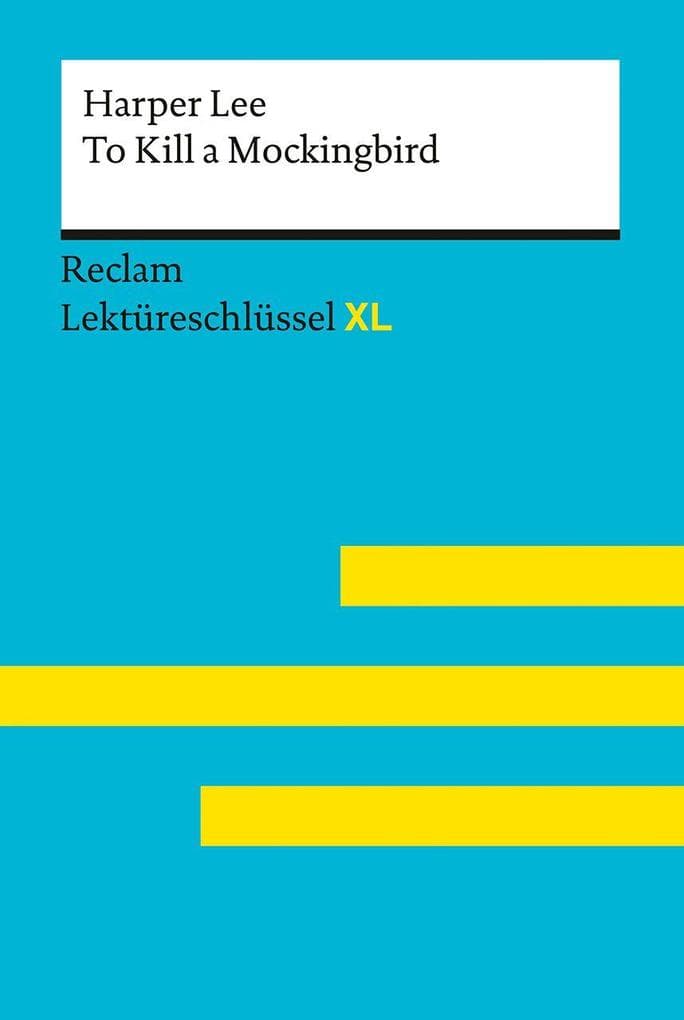 To Kill a Mockingbird von Harper Lee: Lektüreschlüssel mit Inhaltsangabe, Interpretation, Prüfungsaufgaben mit Lösungen, Lernglossar. (Reclam Lektüreschlüssel XL): Lektüreschlüssel mit Inhaltsangabe, Interpretationen, Prüfungsaufgaben mit Lösungen, Lernglossar - Williams, Andrew; Lee, Harper - 15489