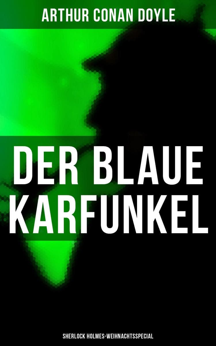 Der blaue Karfunkel (Sherlock Holmes-Weihnachtsspecial): Bereicherte Ausgabe. Mit "Eine Studie in Scharlachrot" - Die Geschichte der Begegnung von Watson und Holmes