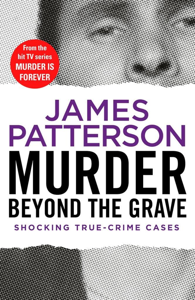 Murder Beyond the Grave: The gripping true-crime series from the Sunday Times bestselling author