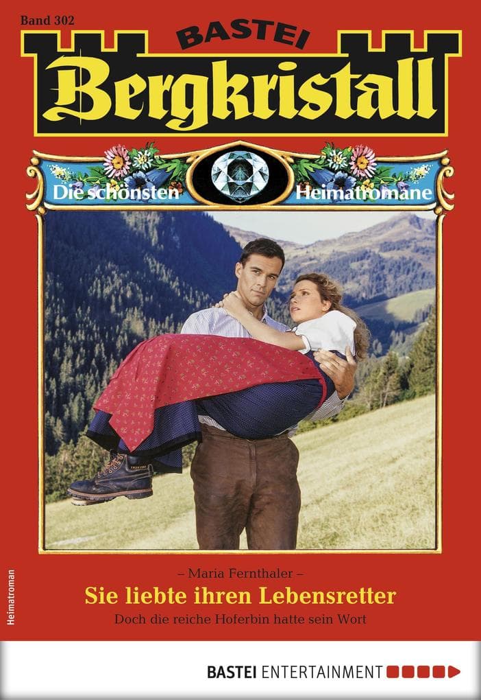Bergkristall 302 - Heimatroman: Sie liebte ihren Lebensretter