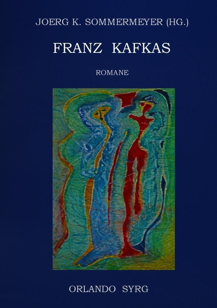 Franz Kafkas Romane: Der Verschollene (Amerika), Der Prozess, Das Schloss