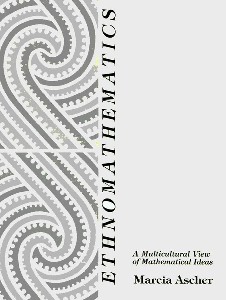 Ethnomathematics: A Multicultural View of Mathematical Ideas