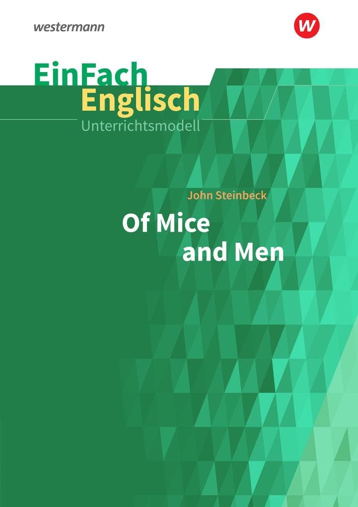 Of Mice and Men. EinFach Englisch Unterrichtsmodelle: John Steinbeck: Of Mice and Men