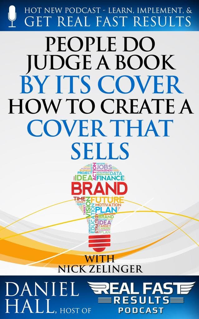 People Do Judge a Book by Its Cover How to Create a Cover That Sells (Real Fast Results, #75)