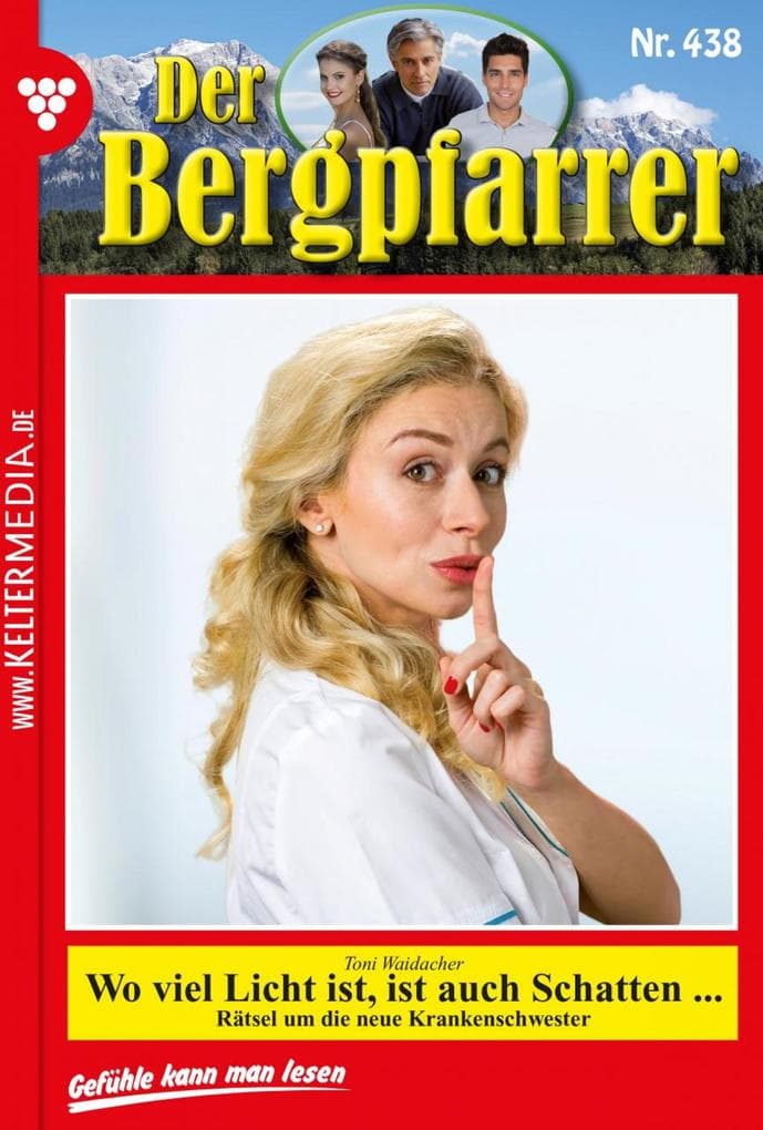 Wo viel Licht ist, ist auch Schatten ...: Der Bergpfarrer 438 - Heimatroman