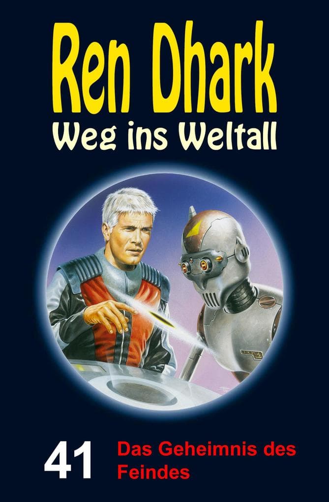 Das Geheimnis des Feindes: Ren Dhark - Weg ins Weltall 41