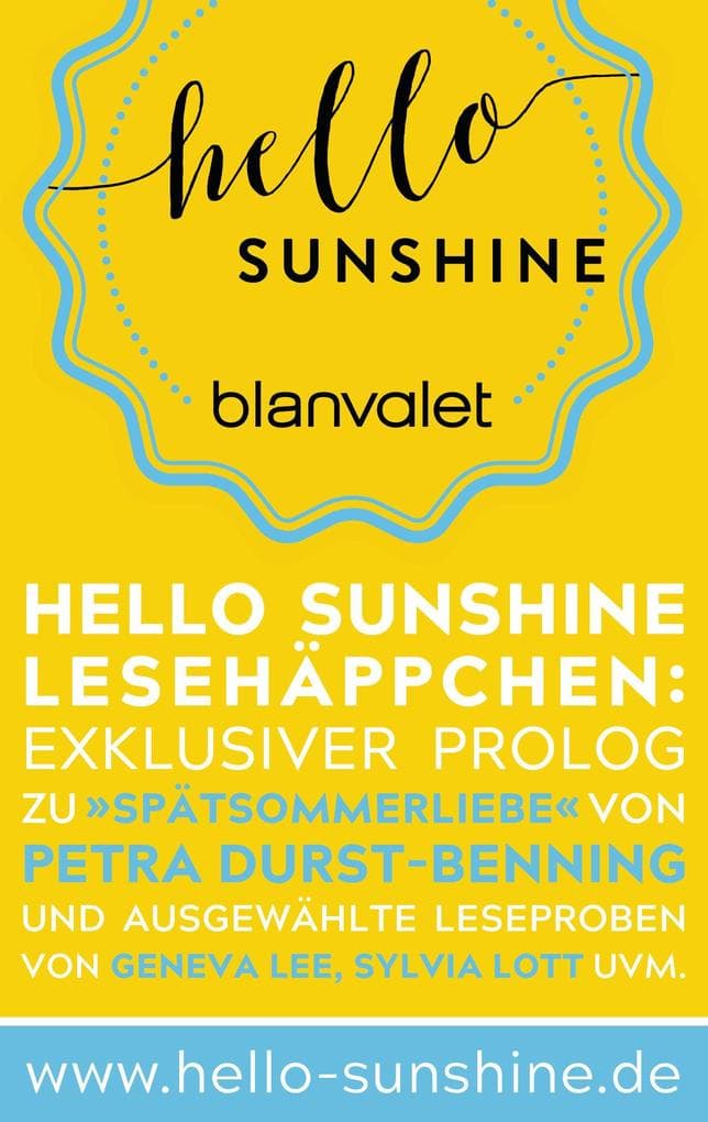 Hello Sunshine Lesehäppchen: Exklusiver Prolog zu "Spätsommerliebe" von Petra Durst-Benning plus Cocktailrezept und ausgewählte Leseproben von Geneva Lee, Sylvia Lott uvm.